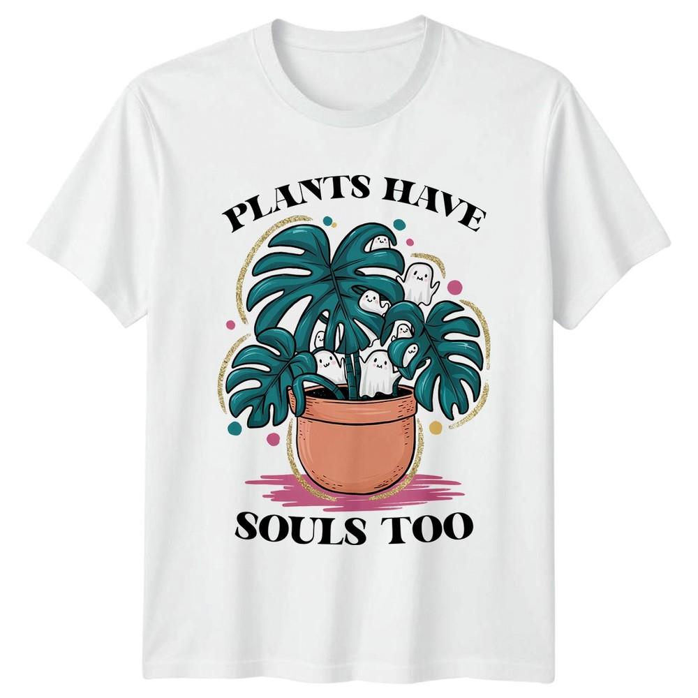 Plants Have Souls Too Unisexs TShirt Indoor Plants Gardening Halloween Gift