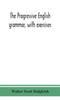 Книга The Progressive English Grammar, with Exercises