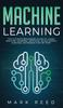 Книга Machine Learning : The Ultimate Beginners Guide To Learn Machine Learning, Artificial Intelligence & Neural Networks Step-By-Step