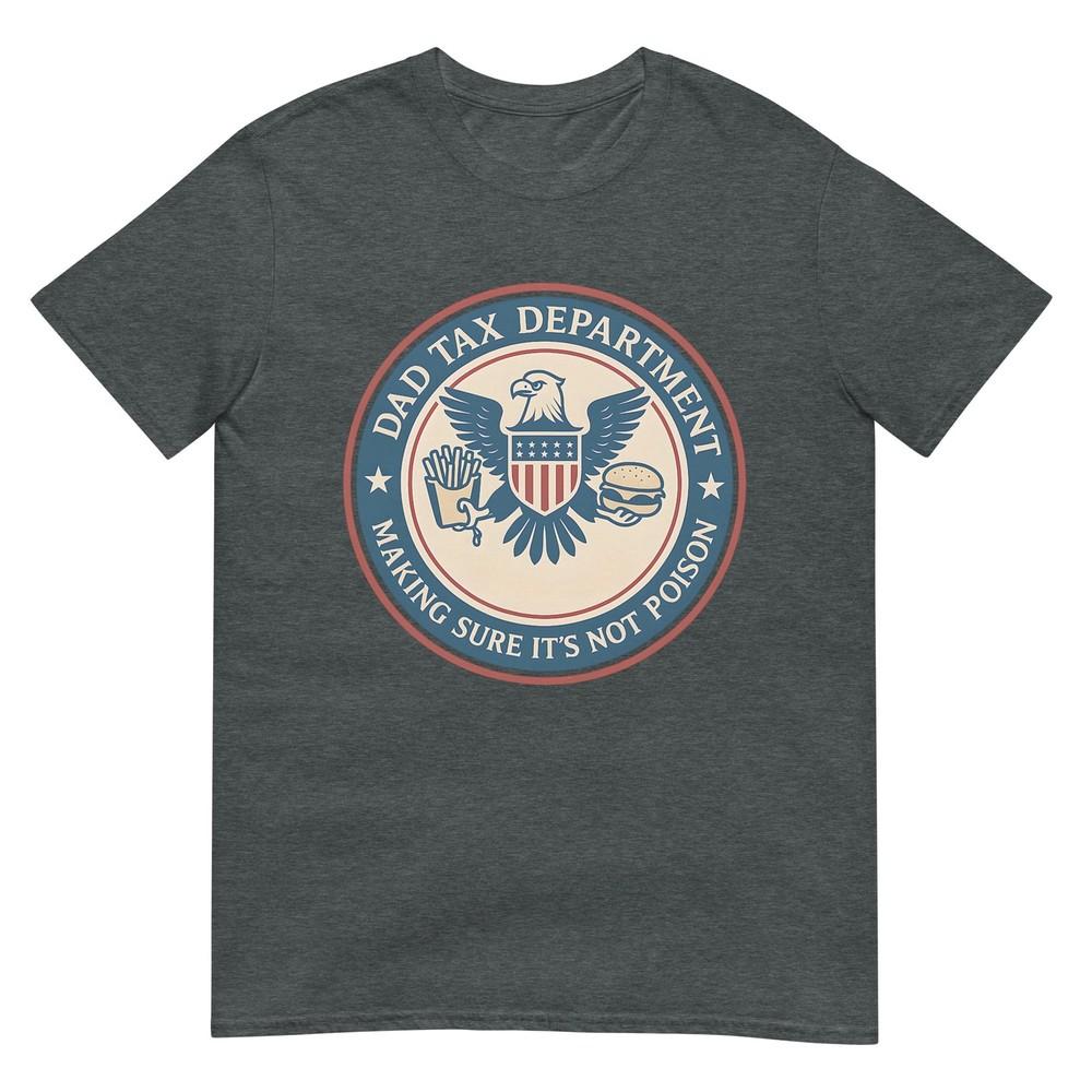 Dad Tax Making Sure Its Not Poison Departunisext Fathers Day TShirt