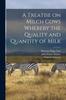 Книга A Treatise On Milch Cows Whereby the Quality and Quantity of Milk