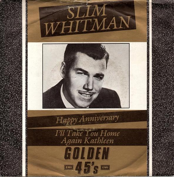 7inch Record SLIM WHITMAN - Happy Anniversary / I'll Take You H G4514 Liberty 1984 UK Pop Used