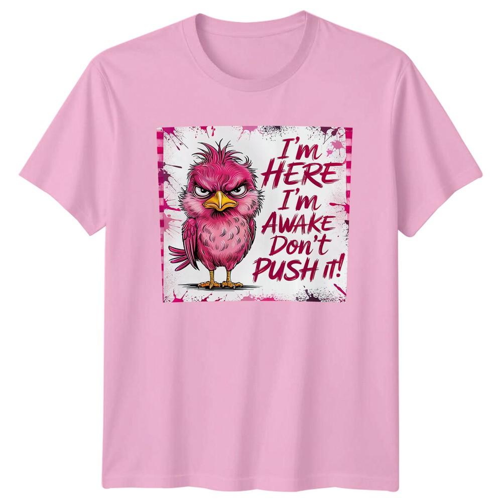 Grumpy Bird Im Here Im Awake Birds Animal Unisexs TShirt Ladies Graphic Tee