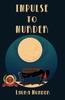 The Impulse To Murder by Laura Munder - Paperback Book