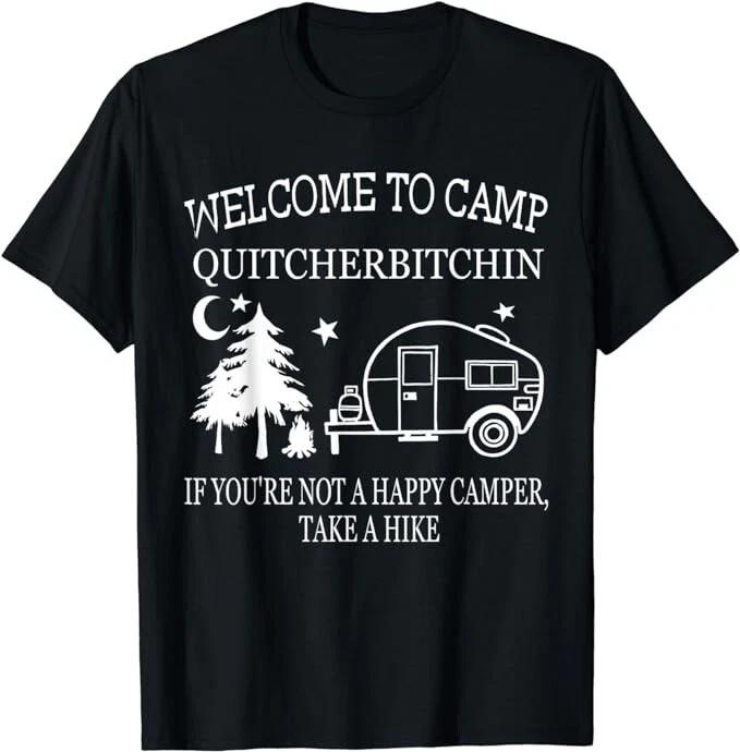 Funny Tee Welcome To Camp Quitcherbitchin Funny Camping Gift Unisex T-Shirt