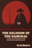 Книга The Religion of the Samurai : A Study of Zen Philosophy and Discipline In China and Japan