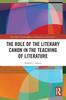 The The Role of the Literary Canon In the Teaching of Literature Book