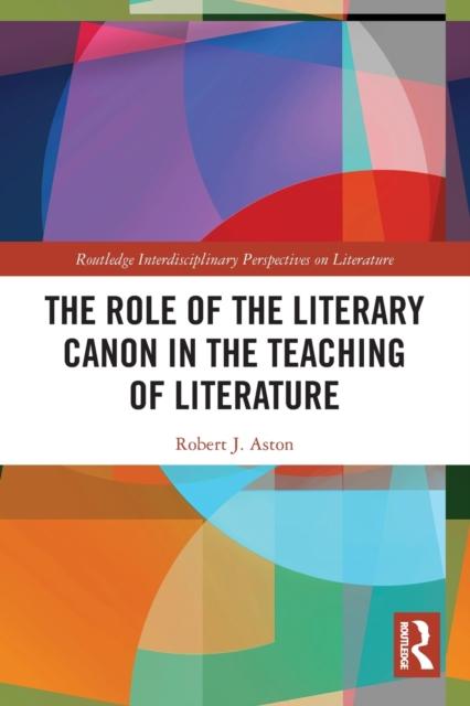 The The Role of the Literary Canon In the Teaching of Literature Book