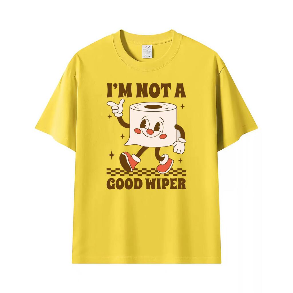 Im Not A Good Wiper Funny Embarrassing Meme Printed Tshirt Unisex Unisex Vintage Oversized Streetwear Tshirts 100 Cotton T Shirt