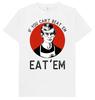 If You Can't Beat Em Eat Em Jeffrey Dahmer Funny Joke Humour Gift T Shirt