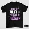 Получила Пирсинг Клитора в Claire's Футболка | Безумный Взрослый Юмор Смешная Мемная Футболка