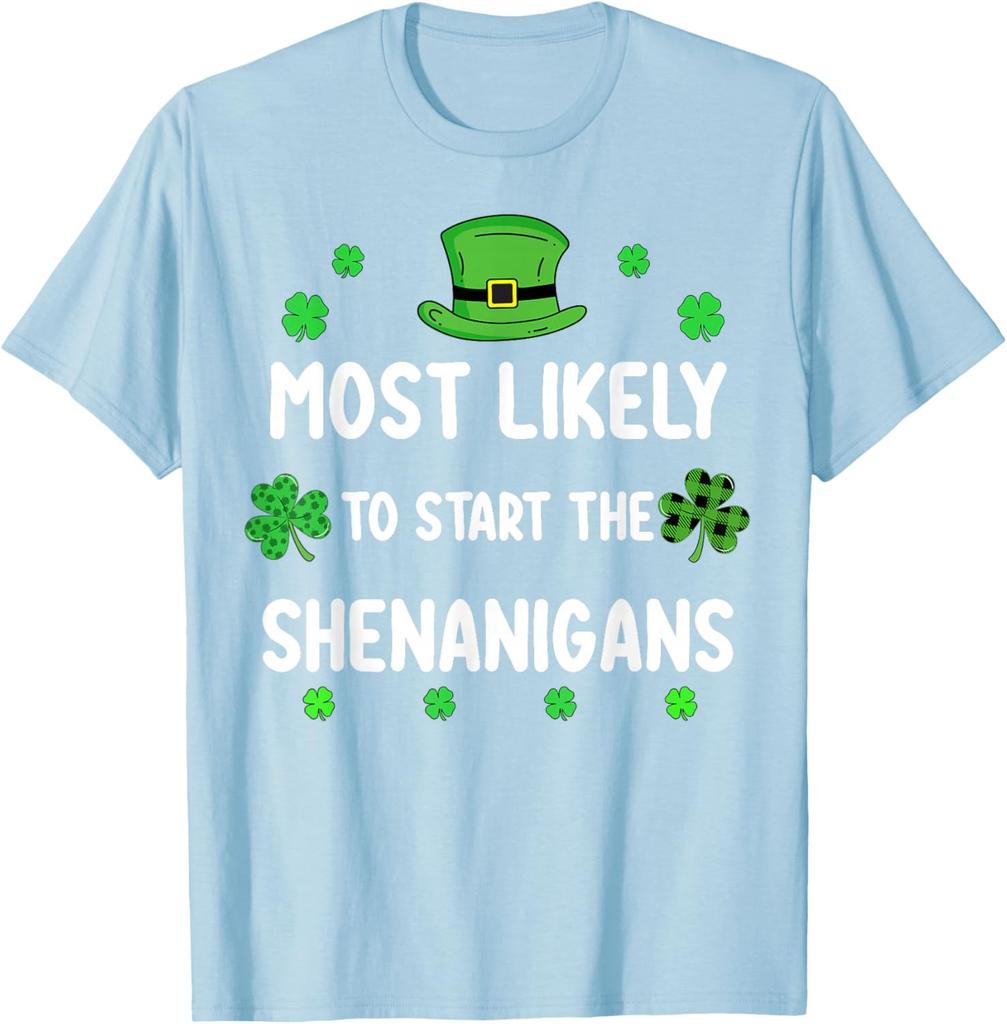 Most Likely To Start The Shenanigans St Patricks Day Shamrock Graphic TShirt Casual Loose Tee for Unisex