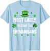 Most Likely To Start The Shenanigans St Patricks Day Shamrock Graphic TShirt Casual Loose Tee for Unisex
