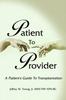 Книга Patient To Provider : A Patient's Guide To Transplantation