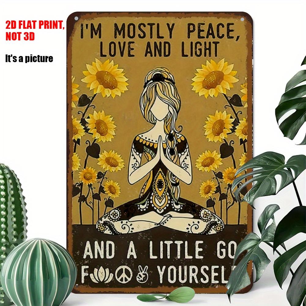 Vintage D Flat Im Mostly Peace Love And Light And A Little Go F Yourself Retro Tin Sign Boho Yoga Girl Quote Themed Metal