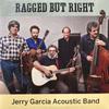 LP Пластинка JERRY GARCIA ACOUSTIC BAND - Ragged But Right JGFRR1040 Round Records 2022 США Фолк