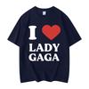 I Like Lady Gaga Print Tshirts High Quality Fashion Oversized Tshirt Men Women Casual Cotton Short Sleeve T Shirt Streetwear