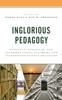 The Inglorious Pedagogy : Difficult, Unpopular, and Uncommon Topics In Library and Information Science Education Book