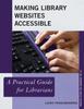 Книга Making Library Websites Accessible : A Practical Guide for Librarians