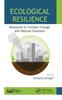 Книга Ecological Resilience : Response To Climate Change and Natural Disasters