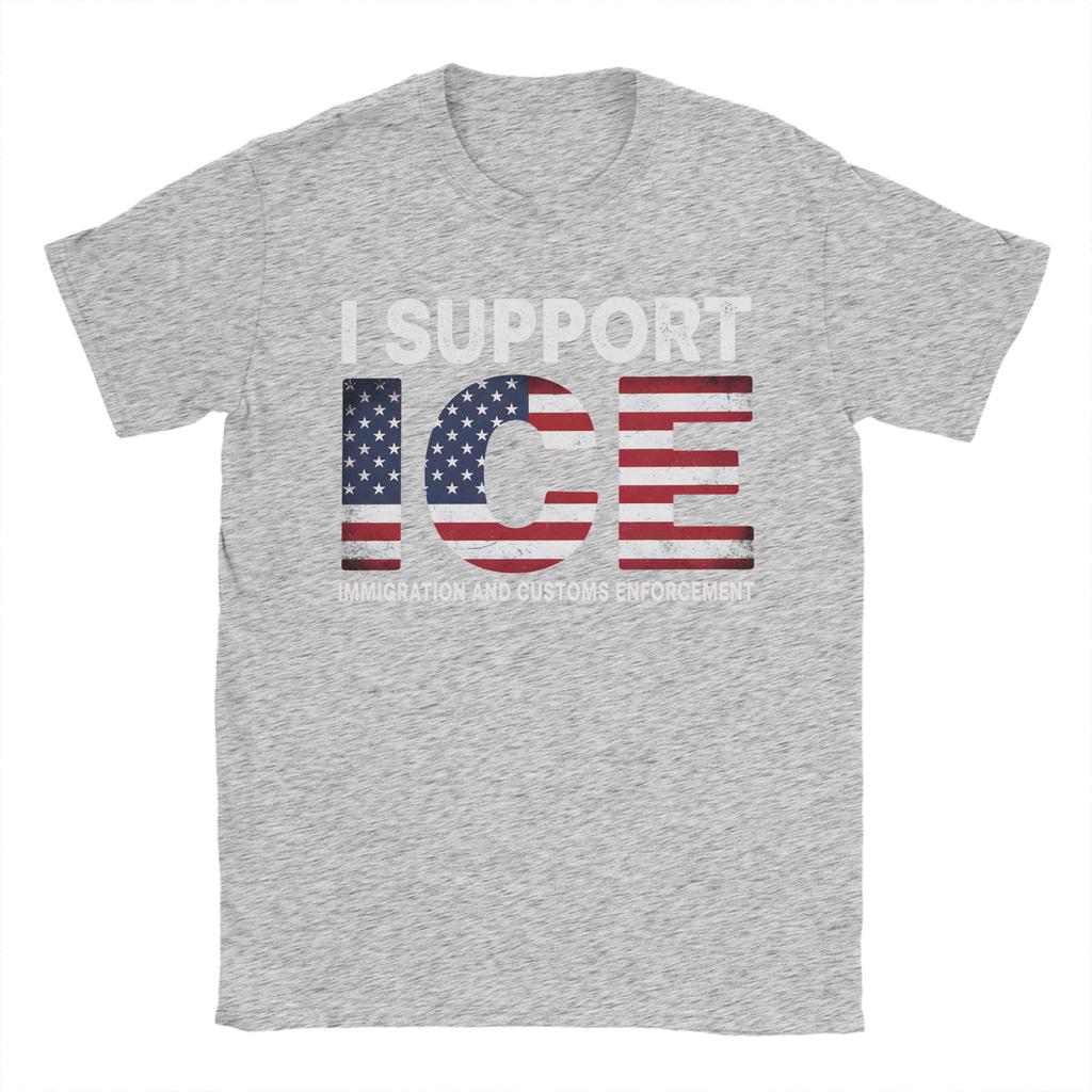 I support ICE Immigration and Customs EnforceUnisext T Shirt Unisex Cotton TShirts O Neck Tee Shirt Short Sleeve Clothes Plus Size