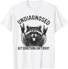 Undiagnosed But Something Ain't Right Funny Raccoon Meme T-Shirt Unisex T-Shirt