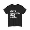 Don`t Scare Me I Fart Easily Funny T-Shirt