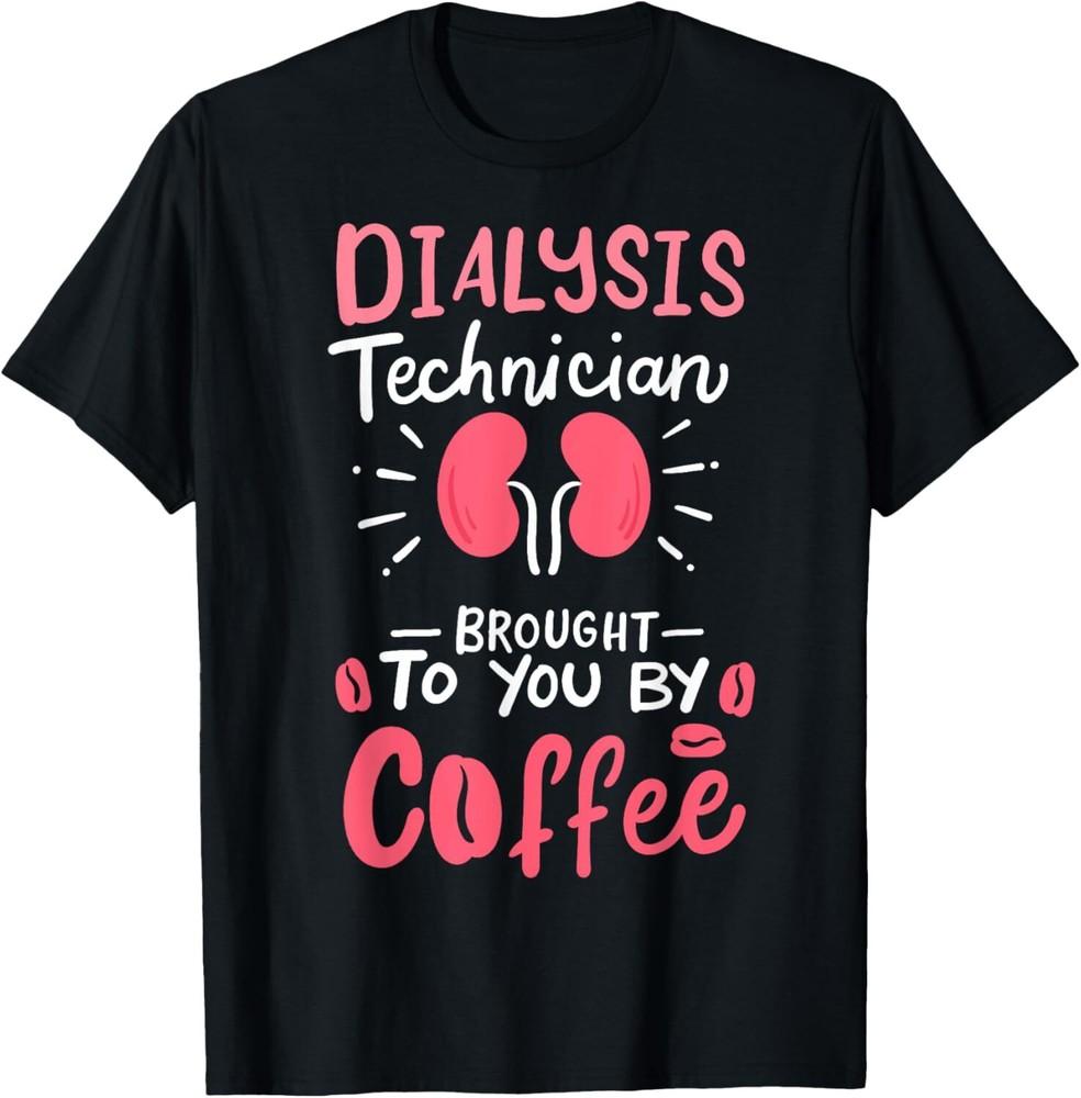 Dialysis Technician Nephrology Tech Gifts TShirt Unisex T-Shirt