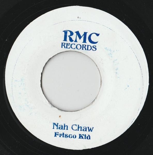 7inch Record FRISCO KID / BOUNTY KILLER & MERCIL - Nah Chaw / No One Cares NONE RMC Records 2005 Jamaica Reggae, Ska & Dub Used