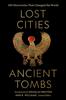 Книга Lost Cities, Ancient Tombs : 100 Discoveries That Changed the World