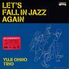 CD YUJI OHNO TRIO - Let's Fall In Jazz Again VPCG83537PROMO Lupintic, Vap 2019 Япония Джаз Б/у
