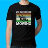 Id Rather Be Mowing Lawn Mowing Tee Unisex T-shirt
