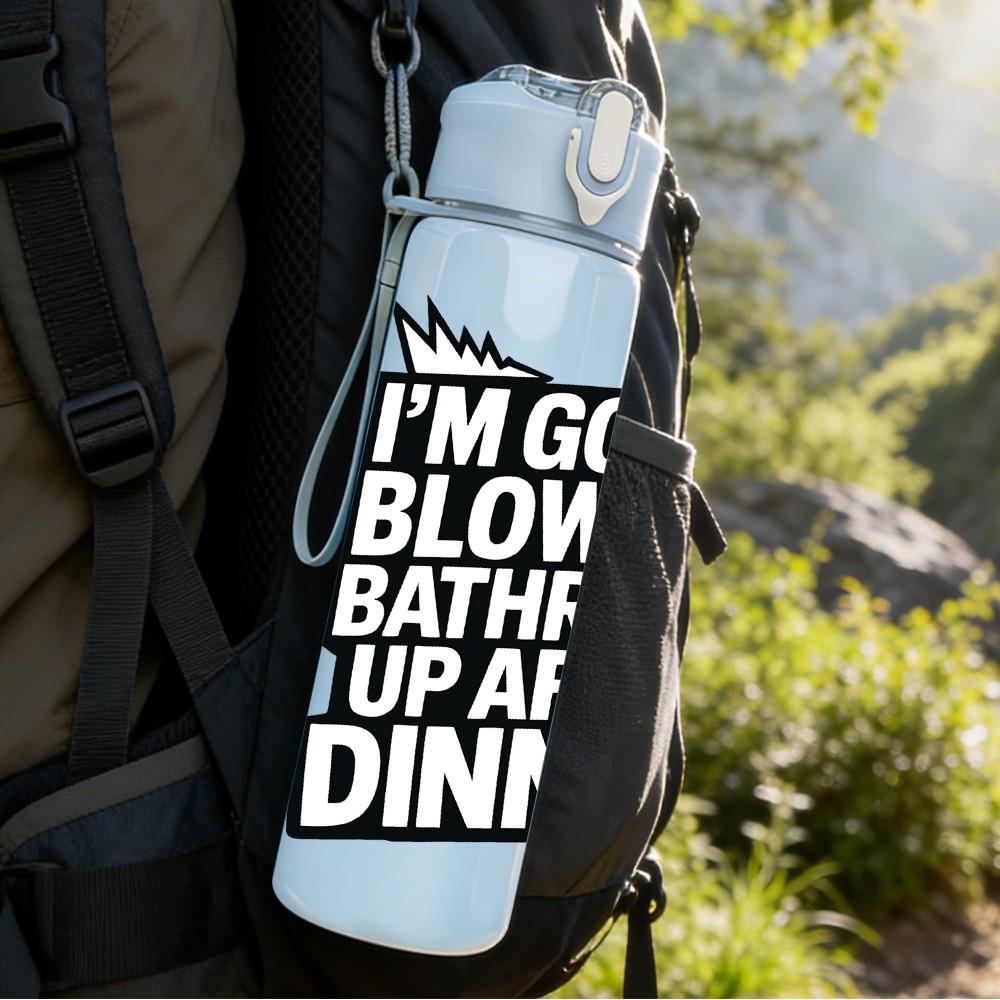 1PC I Am Gonna Blow The Bathroom Up Dinner Print 750ml Color Plastic Sports Water Bottle Leakproof Flip Straw Lid Suitable for Sports Office Home Use