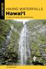 Книга Hiking Waterfalls Hawai'i : A Guide To the State's Best Waterfall Hikes