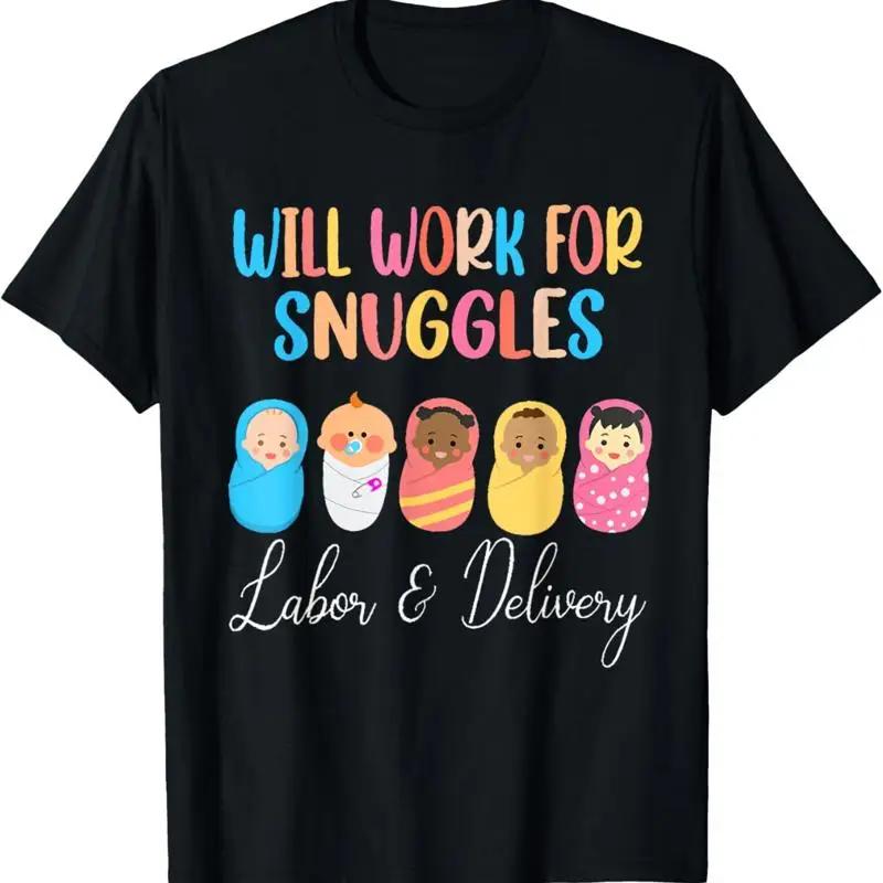 Unisex Will Work For Snuggles Labor Delivery Nurse Baby T Shirt
