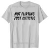 Not Flirting Just Autistic T Shirt I Have Autism Awareness T Shirts Men Streetwear Tee Shirt Short Sleeve Unisex Loose Clothing