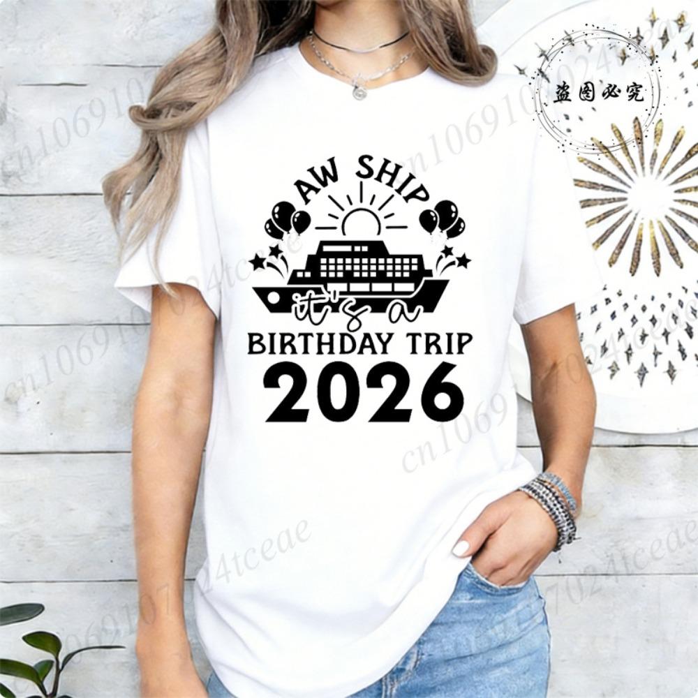 New Harajuku Funny Aw Ship It's My Birthday Trip 2026 T Shirt Fashion Women T Shirt Tops Short Sleeve T-shirt Ladies Casual Tees