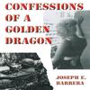 Confessions Of A Golden Dragon by Joseph E Barrera Paperback Book 9781460292235