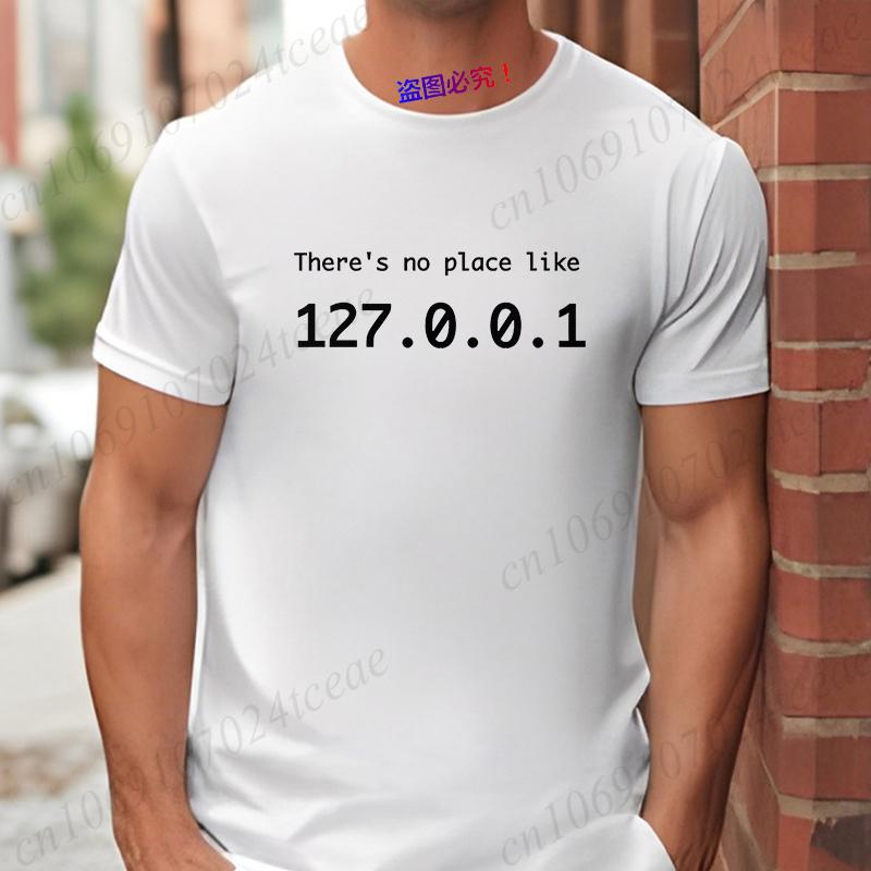 There Is No Place Like 127.0.0.1 Men's T-shirts Funny Computer Comedy Novelty IP Address Graphic Y2k Tops Programmer TShirt