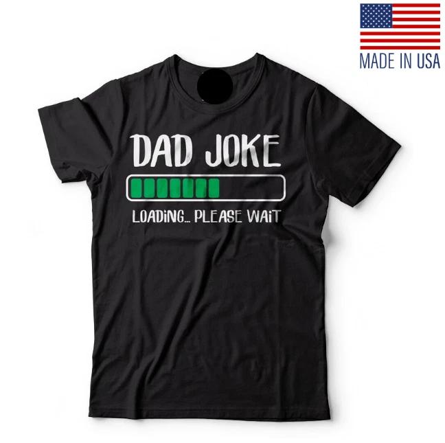 Dad Joke Loading T-Shirt Fathers day Gift Mens Funny Shirt Birthday Gift Dad Tee