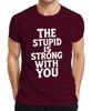 The Stupid Is Strong With You Parody Funny Nerd Gift Unisexs Tshirt