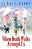 Книга When Death Walks Amongst Us
