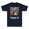 Im Sexy And I Tow It Funny Caravan Camping Rv Trailer Funny Retro Unisexs Tshirt