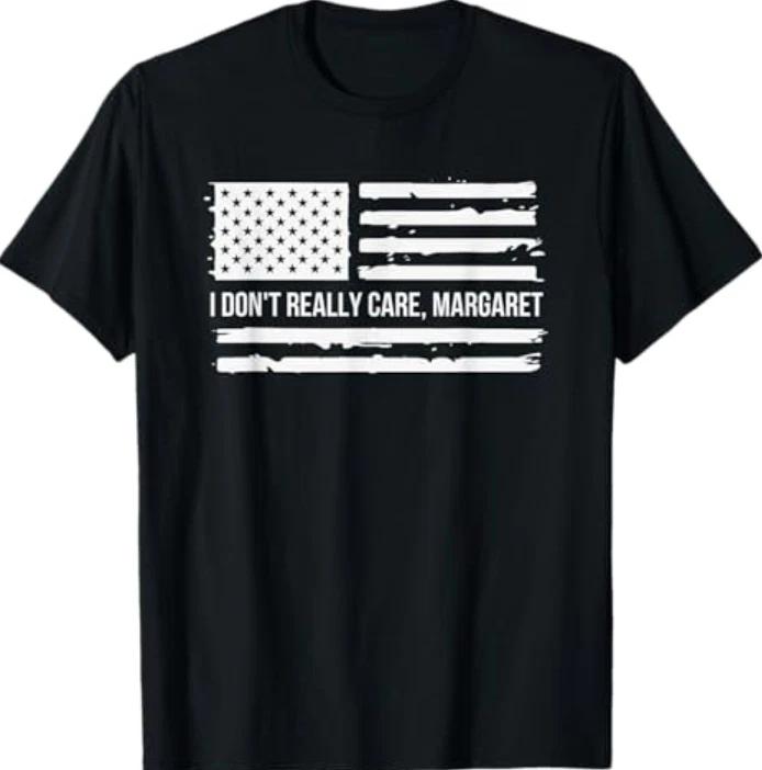 I Don't Really Care Margaret T-Shirt