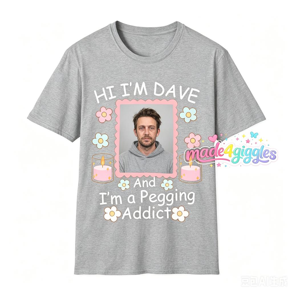 Adult Party Meme TShirt Hi Im Dave Shirt Pegging Addict Gag Gift BacheloretteBachelor Bash Top
