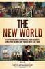 Книга The New World : A Captivating Guide To the Americas, Age of Discovery, Christopher Columbus, and Transatlantic Slave Trade