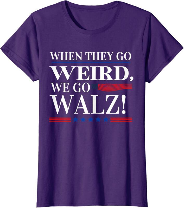 When They Go Weird We Go Walz President Kamala Ladies' Crewneck T-Shirt