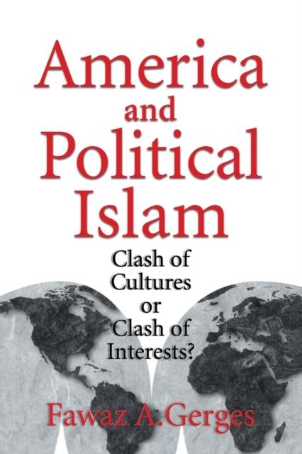 The America and Political Islam : Clash of Cultures or Clash of Interests? Book