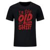 I'm Too Old for This Shit Funny Women Men Clothing Cool Casual Pride Printed T-shirt Unisex New Classic Fashion Short-sleev Tops#Color(2)