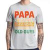 Fashionable For Him Summer Tshirt Papa Because Grandpa Is For Old Guys Short Sleeve Cotton ONeck For Her Top Tees